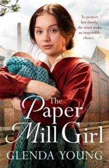 The Paper Mill Girl : An emotionally gripping family saga of triumph in adversity