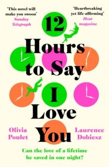 12 Hours To Say I Love You : Perfect for all fans of ONE DAY