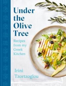 Under the Olive Tree : Recipes from my Greek Kitchen