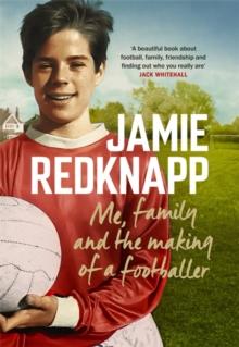 Me, Family and the Making of a Footballer : The warmest, most charming memoir of the year