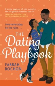 The Dating Playbook : A fake-date rom-com to steal your heart! 'A total knockout: funny, sexy, and full of heart'