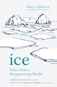 Ice : Tales from a Disappearing World