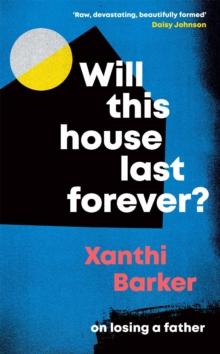 Will This House Last Forever? : 'Heartbreaking, beautifully written' The Times