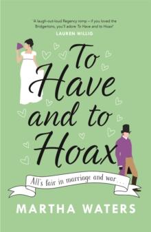 To Have And To Hoax : The laugh-out-loud Regency rom-com You don't Want To miss!