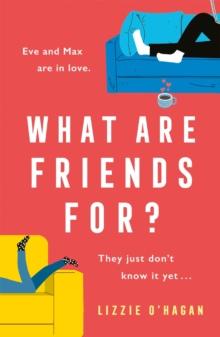 What Are Friends For? : An unforgettable, sweeping love story to fall in love with this summer