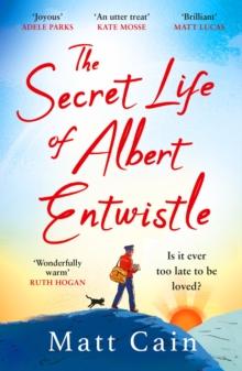 The Secret Life of Albert Entwistle : the most heartwarming and uplifting love story of the year