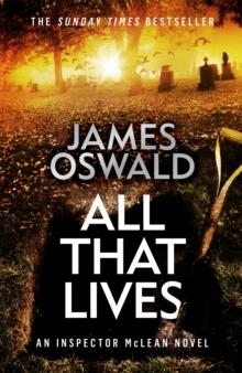 All That Lives : the gripping new thriller from the Sunday Times bestselling author