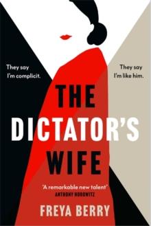 The Dictator's Wife : A mesmerising novel of deception: A BBC 2 Between the Covers Book Club pick