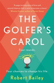 The Golfer's Carol : Four rounds. Four life-changing lessons...