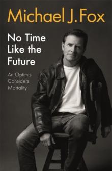 No Time Like the Future : An Optimist Considers Mortality