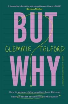 But Why? : How to answer tricky questions from kids and have an honest conversation with yourself