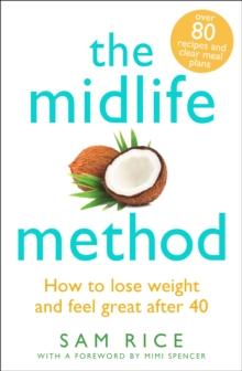 The Midlife Method : How to lose weight and feel great after 40