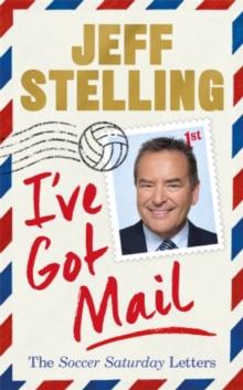 I've Got Mail : The Soccer Saturday Letters