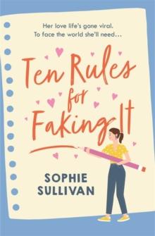 Ten Rules for Faking It : Can you fake it till you make it when it comes to love?