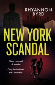 New York Scandal : The explosive romantic thriller, filled with passion . . . and murder