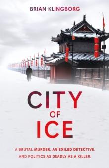 City of Ice : a gripping and atmospheric crime thriller set in modern China