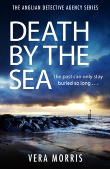 Death by the Sea : An addictive and unputdownable murder mystery set on the Suffolk coast (The Anglian Detective Agency Series, Book 6)