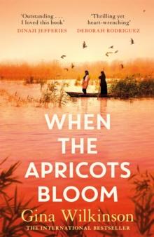 When the Apricots Bloom : The evocative and emotionally powerful story of secrets, family and betrayal . . .