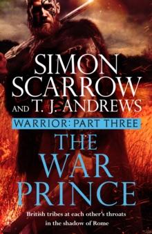 Warrior: The War Prince : Part Three of the Roman Caratacus series