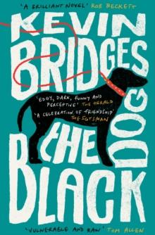 The Black Dog : The life-affirming debut novel from one of Britain's most-loved comedians