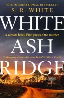 White Ash Ridge : 'A rising star of Australian crime fiction' SUNDAY TIMES