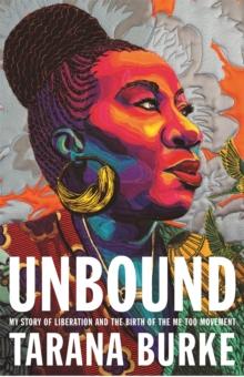 Unbound : My Story of Liberation and the Birth of the Me Too Movement