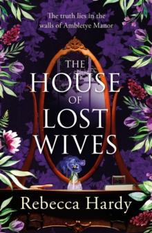 The House of Lost Wives : A spellbinding mystery of a house filled with secrets