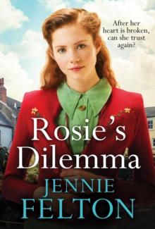 Rosie's Dilemma : A heart-rending tale of wartime love and secrets