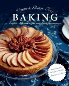 Vegan & Gluten-Free Baking : Over 80 delicious vegan and gluten-free recipes!