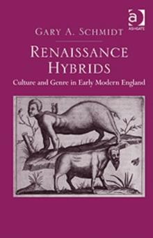 Renaissance Hybrids : Culture and Genre in Early Modern England