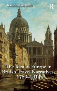 The Idea of Europe in British Travel Narratives, 1789-1914