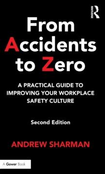 From Accidents to Zero : A Practical Guide to Improving Your Workplace Safety Culture