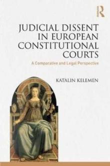 Judicial Dissent in European Constitutional Courts : A Comparative and Legal Perspective