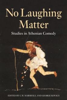 No Laughing Matter : Studies in Athenian Comedy