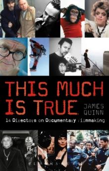 This Much is True : 14 Directors on Documentary Filmmaking