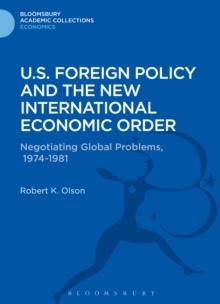 U.S. Foreign Policy and the New International Economic Order : Negotiating Global Problems, 1974-1981