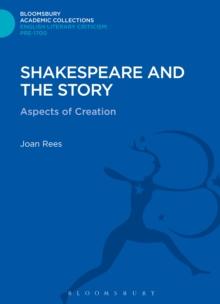 Shakespeare and the Story : Aspects of Creation