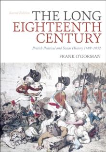 The Long Eighteenth Century : British Political and Social History 1688-1832