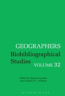 Geographers : Biobibliographical Studies, Volume 32