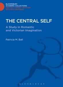 The Central Self : A Study in Romantic and Victorian Imagination