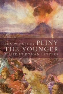 Pliny the Younger : A Life in Roman Letters