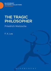 The Tragic Philosopher : Friedrich Nietzsche