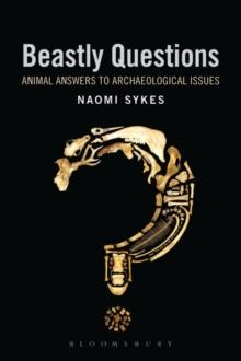 Beastly Questions : Animal Answers to Archaeological Issues