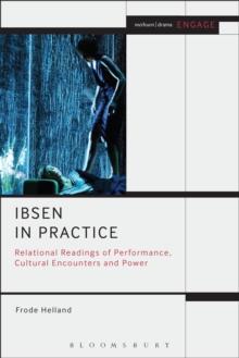 Ibsen in Practice : Relational Readings of Performance, Cultural Encounters and Power