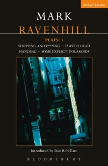 Ravenhill Plays: 1 : Shopping and F***ing; Faust is Dead; Handbag; Some Explicit Polaroids