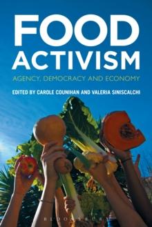 Food Activism : Agency, Democracy and Economy