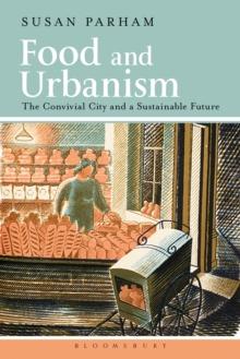 Food and Urbanism : The Convivial City and a Sustainable Future