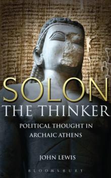 Solon the Thinker : Political Thought in Archaic Athens