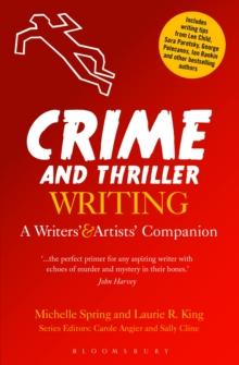 Crime and Thriller Writing : A Writers' & Artists' Companion