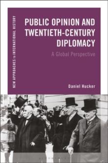 Public Opinion and Twentieth-Century Diplomacy : A Global Perspective